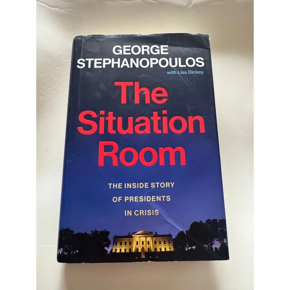 The Situation Room George Stephanopoulos Hardcover Presidents In Crisis Book
